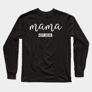 Mama Est 2025 Promoted to mommy 2025 Long Sleeve T-Shirt